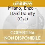 Milano, Enzo - Hard Bounty (Ost) cd musicale di Milano, Enzo
