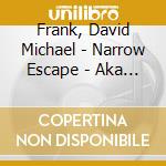 Frank, David Michael - Narrow Escape - Aka 1000 Men And A Baby (Ost) cd musicale di Frank, David Michael