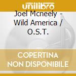 Joel Mcneely - Wild America / O.S.T. cd
