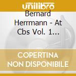 Bernard Herrmann - At Cbs Vol. 1 / O.S.T. cd