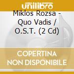 Miklos Rozsa - Quo Vadis / O.S.T. (2 Cd) cd