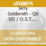 Jerry Goldsmith - Qb VII / O.S.T. (2 Cd) cd musicale di Jerry Goldsmith