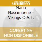 Mario Nascimbene - Vikings O.S.T. cd musicale di Mario Nascimbene
