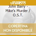 John Barry - Mike's Murder / O.S.T. cd musicale di John Barry