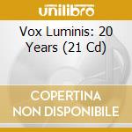 Vox Luminis: 20 Years (21 Cd) cd