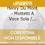 Henry Du Mont - Mottetti A Voce Sola / Requiem cd