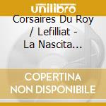 Corsaires Du Roy / Lefilliat - La Nascita Dell'Oboe Barocco cd