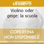 Violino oder geige: la scuola cd