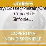 Gretry/Gossec/Pieltain/Gresnic - Concerti E Sinfonie Concertant cd