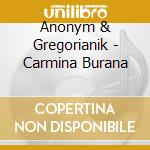 Anonym & Gregorianik - Carmina Burana cd