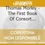 Thomas Morley - The First Book Of Consort Lessons