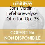 Joris Verdin - Lefeburewelysei Offertori Op. 35 cd