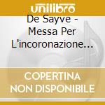 De Sayve - Messa Per L'incoronazione Dell cd musicale di Lambert De sayve