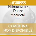 Millenarium - Danze Medievali cd musicale di Artisti Vari