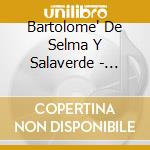 Bartolome' De Selma Y Salaverde - Canzoni, Fantasie E Correnti cd
