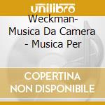 Weckman- Musica Da Camera - Musica Per cd musicale di Matthias Weckman