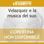 Velazquez e la musica del suo cd