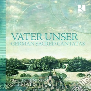 Vater Unser: German Sacred Cantatas cd musicale