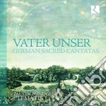 Vater Unser: German Sacred Cantatas cd