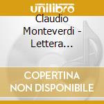 Claudio Monteverdi - Lettera Amorosa cd musicale di Claudio Monteverdi