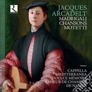 Jacques Arcadelt - Madrigali, Chansons, Motetti cd musicale di Arcadelt
