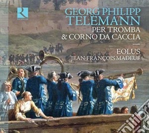 Georg Philipp Telemann - Per La Tromba & Il Corno Da Camera cd musicale di Georg Philipp Telemann