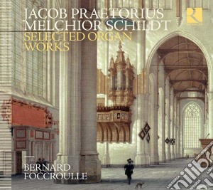 Jacob Praetorius / Melchior Schildt - Selected Organ Works cd musicale di Jacob Praetorius / Melchior Schildt