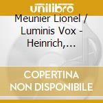 Meunier Lionel / Luminis Vox - Heinrich, Johann Christoph, Johann Michael, Johann Sebastian cd