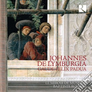 Johannes De Lymburgia - Gaude Felix Padua cd musicale