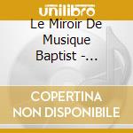 Le Miroir De Musique  Baptist - Martini  La Fleur De Biaulte' cd musicale