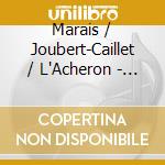 Marais / Joubert-Caillet / L'Acheron - Quatrieme Livre De Pieces (4 Cd) cd
