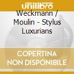Weckmann / Moulin - Stylus Luxurians cd