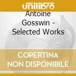 Antoine Gosswin - Selected Works cd