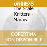 The Scale Knitters - Marais: Sonnerie De Sainte-Genevieve Du Mont cd
