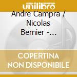 Andre Campra / Nicolas Bernier - Venite, Exultemus cd