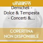 Demicheli - Dolce & Tempesta - Concerti & Sonate cd musicale di Demicheli