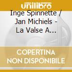 Inge Spinnette / Jan Michiels - La Valse A Mille Temps cd