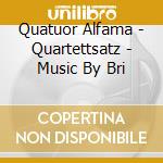 Quatuor Alfama - Quartettsatz - Music By Bri cd