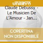 Claude Debussy - Le Musicien De L'Amour - Jan Van Der Crabben / Inge Spine cd