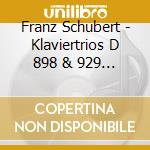 Franz Schubert - Klaviertrios D 898 & 929 / (2 Cd) cd musicale di Schubert, F.