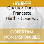 Quatuor Danel, Francette Barth - Claude Debussy, Quartet, Trio, Dan cd