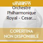 Orchestre Philharmonique Royal - Cesar Franck: Symphony In D Over cd musicale di Orchestre Philharmonique Royal