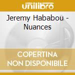 Jeremy Hababou - Nuances cd musicale di Jeremy Hababou