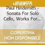 Paul Hindemith - Sonata For Solo Cello, Works For Cello & Piano (3 Cd) cd musicale di Ermert/vandewal