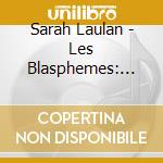 Sarah Laulan - Les Blasphemes: Melodies Fin-De-Siecle