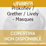 Prokofiev / Grether / Lively - Masques cd musicale di Prokofiev / Grether / Lively