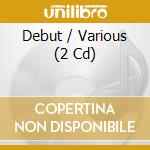 Debut / Various (2 Cd) cd musicale