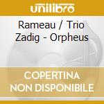 Rameau / Trio Zadig - Orpheus cd