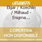 Elgar / Koechlin / Milhaud - Enigma Variations cd