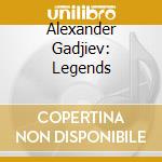 Alexander Gadjiev: Legends cd